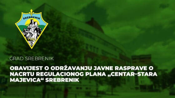 Obavijest o održavanju Javne rasprave o Nacrtu regulacionog plana „Centar–Stara Majevica“ Srebrenik